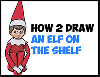 How to Draw The Elf On The Shelf Easy Step by Step Drawing Tutorial for Kids & Beginners