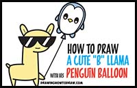 Learn How to Draw Cute Kawaii Llama with Sunglasses Holding Penguin Balloon from the Letter “B” Easy Step by Step Drawing Tutorial for Kids & Beginners