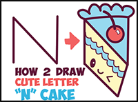 How to Draw a Cute Kawaii Piece of Cake with a Face on it from the Letter ‘N’ Easy Step by Step Drawing Tutorial for Kids