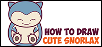 How to Draw Cute Snorlax (Chibi / Kawaii) from Pokemon in Easy Step by Step Drawing Tutorial for Kids