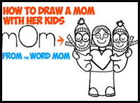 How to Draw Cartoon Mom and Kids from the Word Mom - Easy Drawing Tutorial for Kids