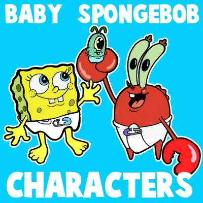 How to Draw Baby Spongebob, Mr. Krabs, and Plankton from Spongebob Squarepants