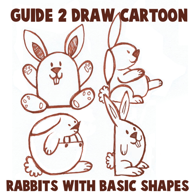 Big Guide to Drawing Cartoon Bunny Rabbits with Basic Shapes for Kids