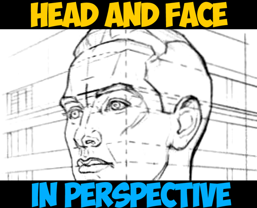 How to Draw the Face and Head in Perspective to Keep Correct Proportions When Slanting or Tilting Head