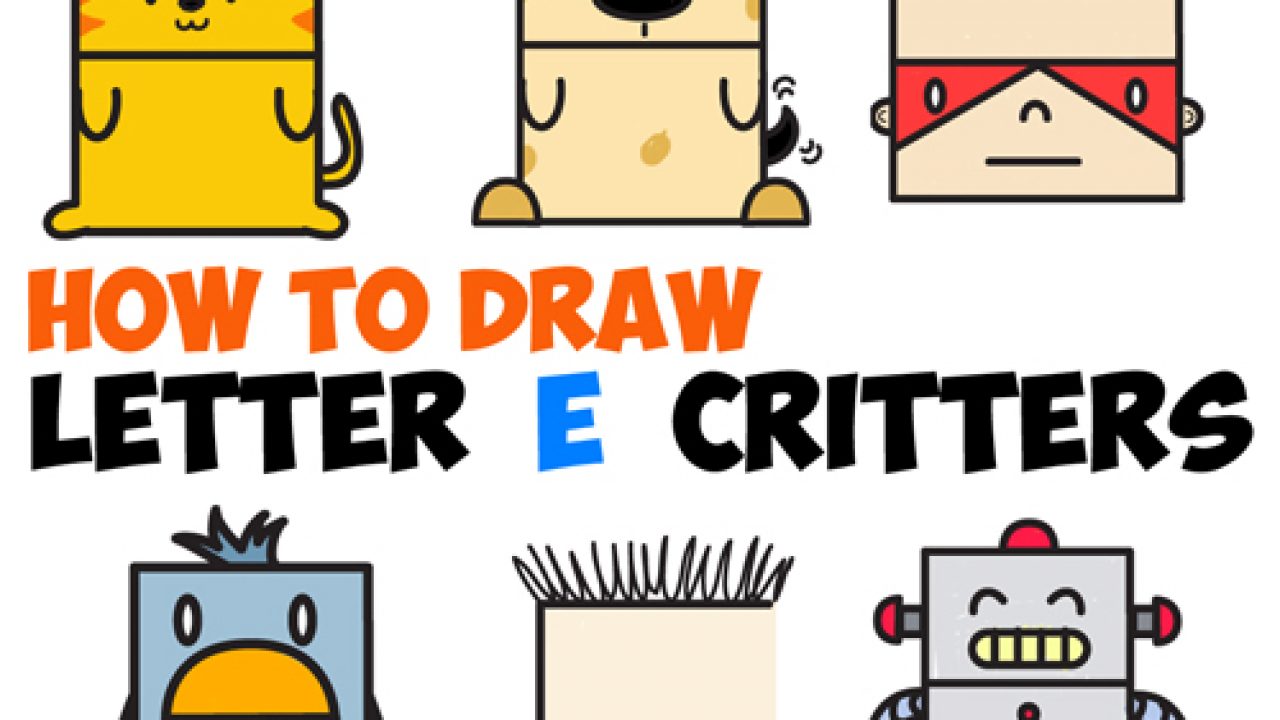 Huge Guide to Drawing Cartoon Characters from Uppercase Letter E – Easy  Tutorials for Kids