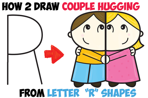 How To Draw Cartoon Couple Girl And Boy Hugging From Letter R Shapes Easy Step By Step Drawing Tutorial For Kids How To Draw Step By Step Drawing Tutorials