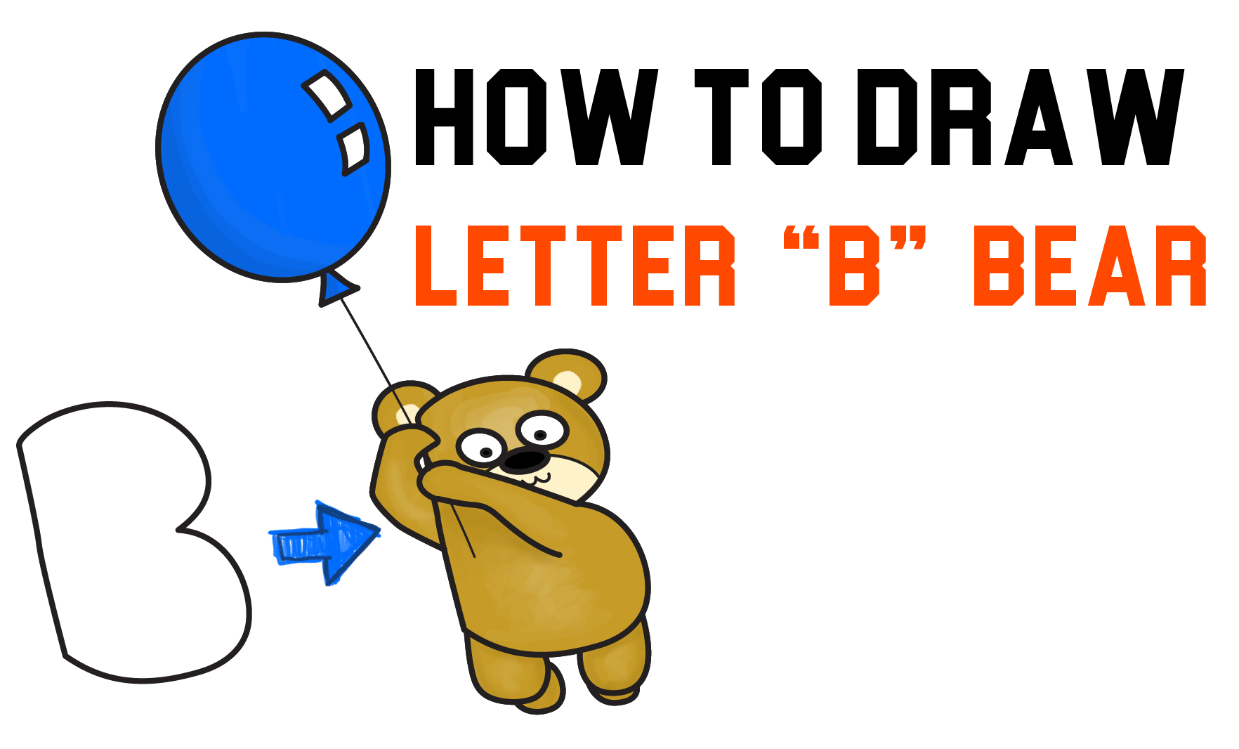 How to Draw a Cartoon Bear Holding a Balloon Floating Up Easy from Letter B Easy Step by Step Drawing Tutorial for Kids
