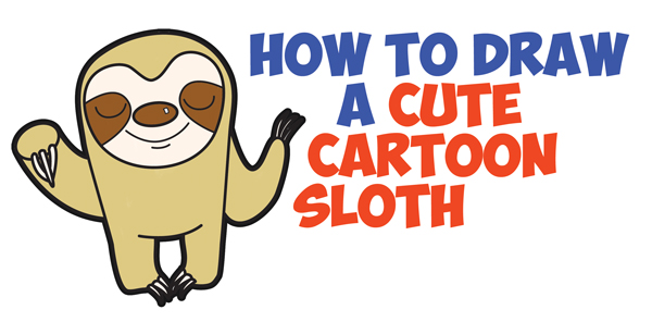 How to Draw Cute Cartoon Sloth with Easy Step by Step Drawing Tutorial for  Kids - How to Draw Step by Step Drawing Tutorials