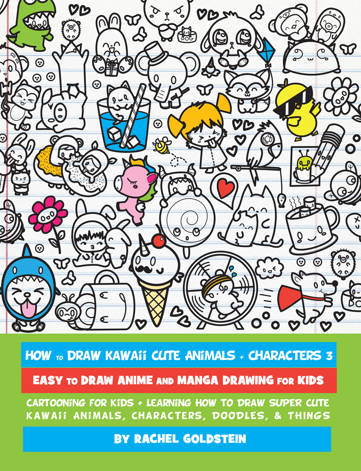 Drawing Cute Kawaii Animals, Characters, Food & Things Book 3