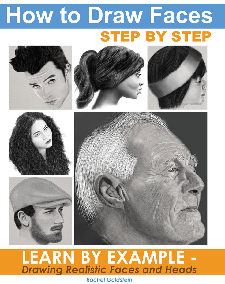 How to Draw Faces Step by Step : Learn by Example - Drawing Realistic Faces and Head - Book