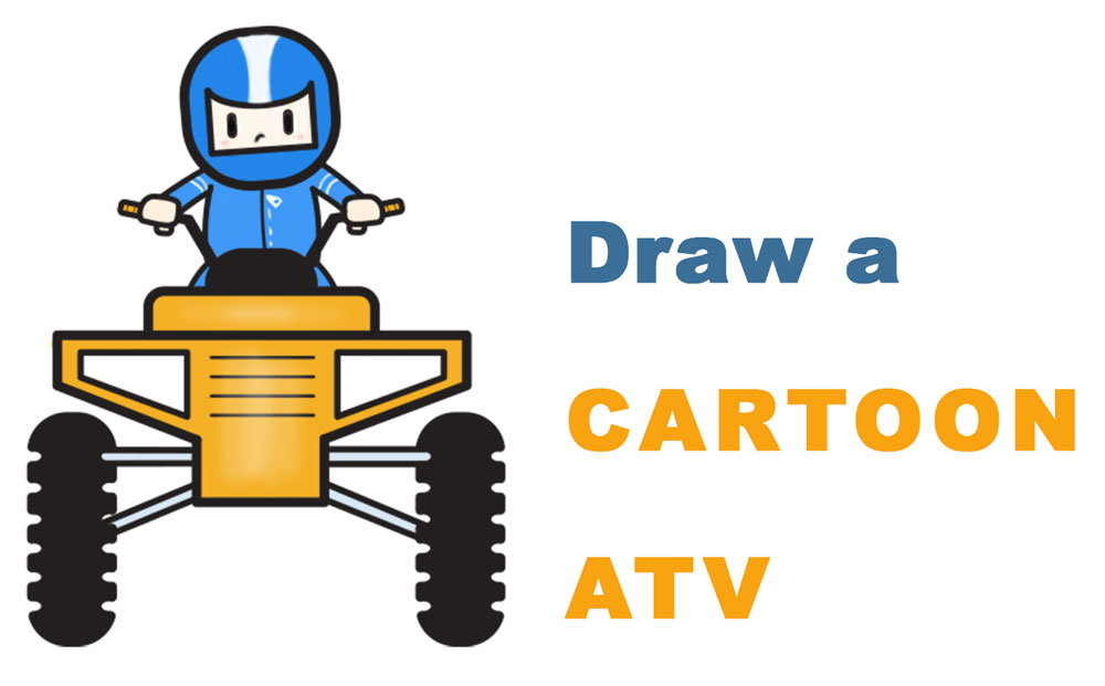 How to Draw a Cartoon ATV (All-terrain Vehicle) with Rider Step by Step Drawing Tutorial for Kids